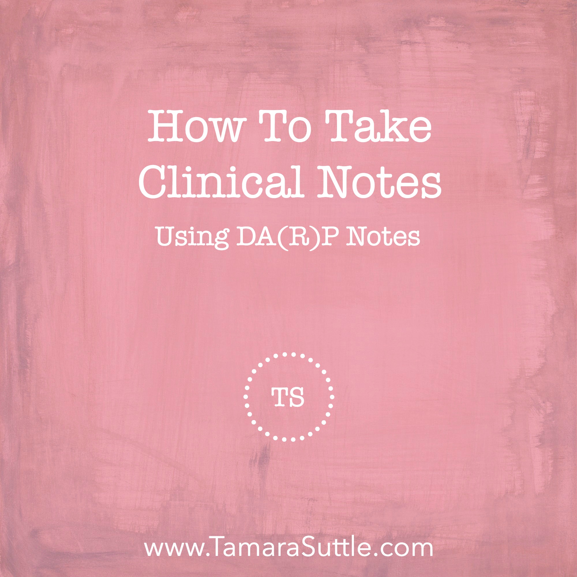 How To Take Clinical Notes Using DA(R)P For Dap Note Template