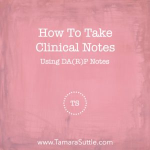 How to Take Clinical Notes Using DA(R)P Notes
