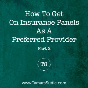 How to Get on Insurance Panels as a Preferred Provider Part 2