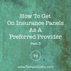 How to Get on Insurance Panels as a Preferred Provider Part 3