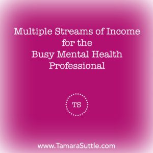 Multiple Streams of Income for Mental Health Professionals