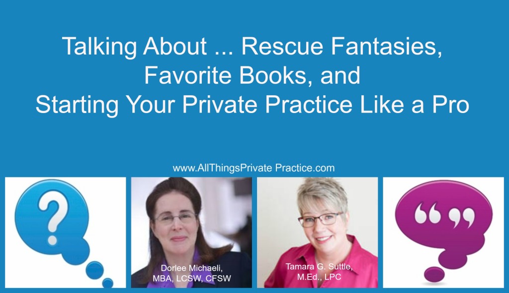 Rescue Fantasies, Favorite Books, & Private Practice 