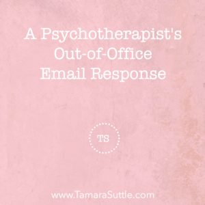 A Psychotherapist's Out-of-Office Email Response