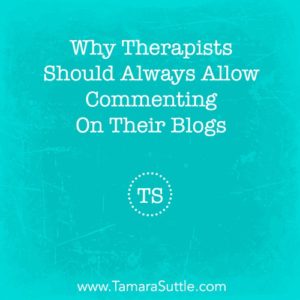 Why Therapists Should Always Allow Commenting on Their Blogs