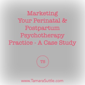 Marketing Your Perinatal & Postpartum Psychotherapy Practice